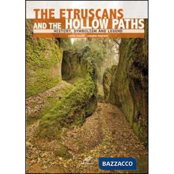 Etruschi e le vie cave. Storia, simbologia e leggenda. Ediz. inglese (Gli)