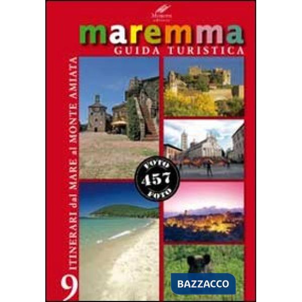 Maremma guida turistica. 9 itinerari dal mare al monte Amiata