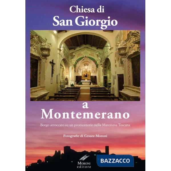 Chiesa di San Giorgio a Montemerano. Borgo arroccato su un promontorio nella Maremma Toscana