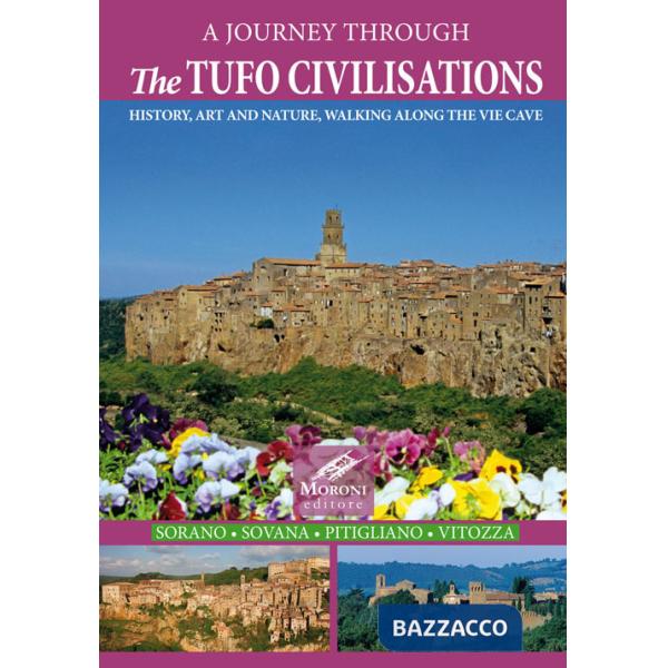 Journey through the tufo civilisations. History, art and nature, walking along the vie cave. Sorano Sovana Pitigliano Vitozza (A