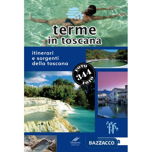 Terme in Toscana. Itinerari e sorgenti della Toscana