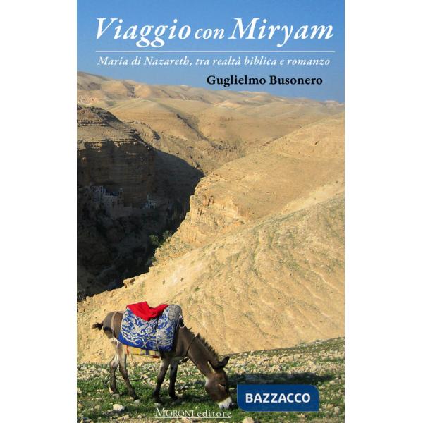 Viaggio con Miryam. Maria di Nazareth, tra realtà biblica e romanzo