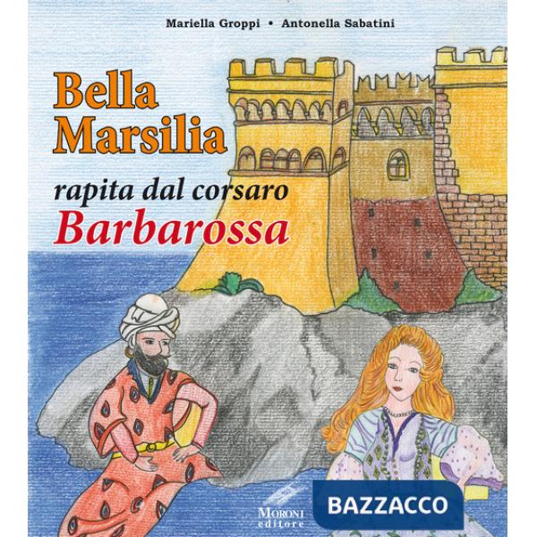 Bella Marsilia rapita dal corsaro Barbarossa