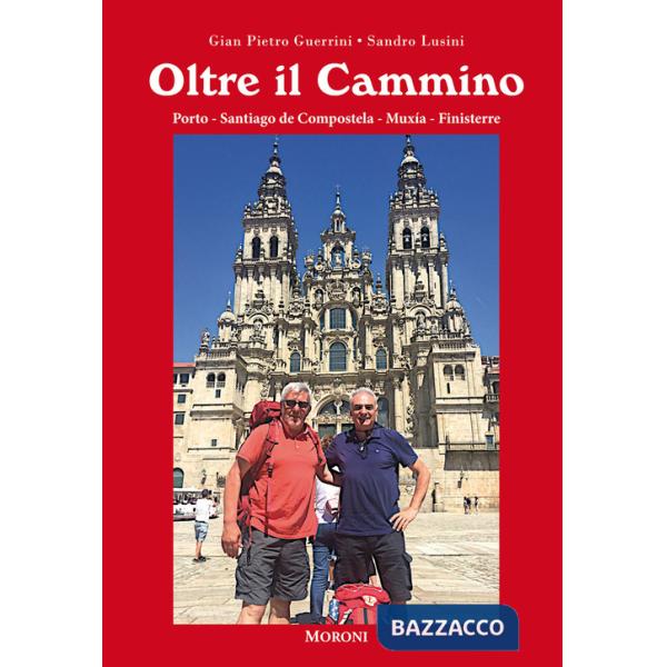 Oltre il cammino. Porto-Santiago de Compostela-Muxía-Finisterre