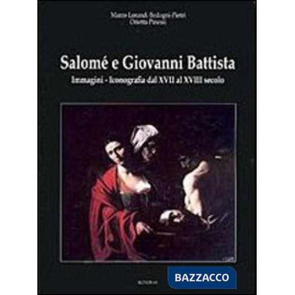 Salomé e Giovanni Battista. Immagini e iconografie dal XVII al XVIII secolo
