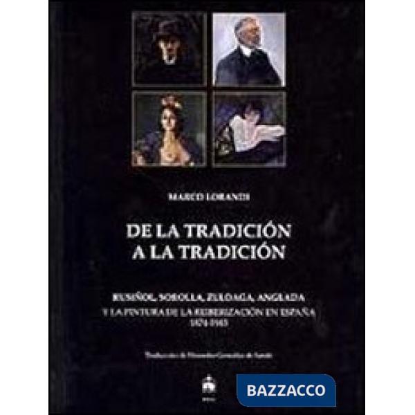 Dalla tradizione alla tradizione. Rusiñol, Sorolla, Zuloaga, Anglada e la pittur
