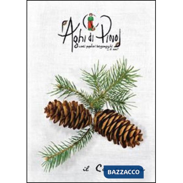 Canzoniere. Raccolta di testi dei più famosi canti della tradizione popolare bergamasca e italiana (Il)