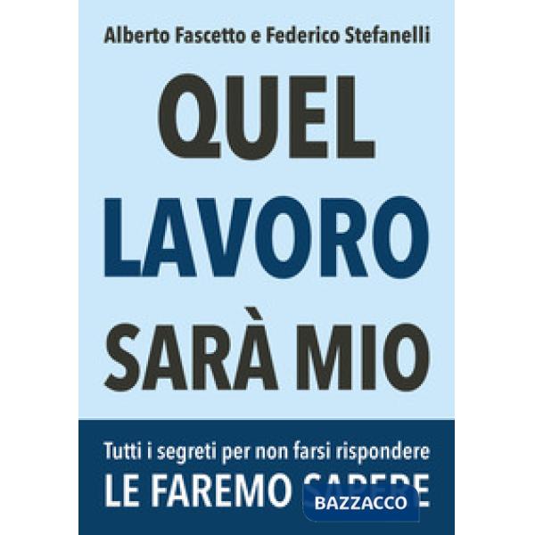 Quel lavoro sarà mio. Tutti i segreti per non farsi rispondere le faremo sapere