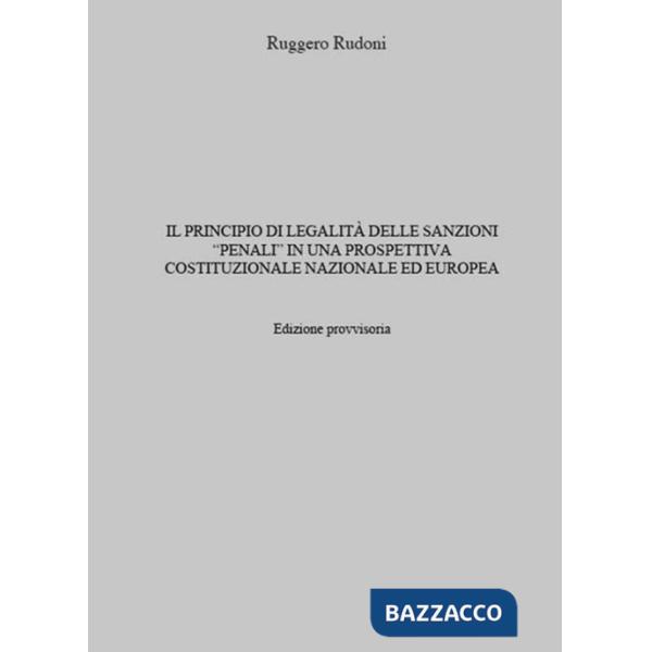 Principio di legalità delle sanzioni «penali» in una prospettiva costituzionale nazionale ed europea (Il)