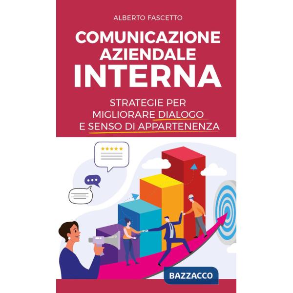 Comunicazione aziendale interna. Strategie per migliorare dialogo e senso di appartenenza