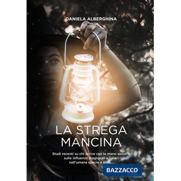 Strega mancina. Studi recenti su chi scrive con la mano sinistra, sulle influenze stagionali e lunari nell'umana specie e altro.