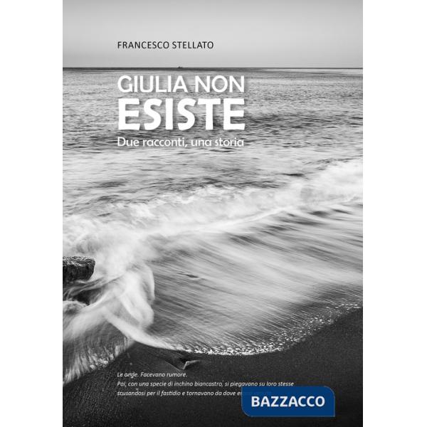 Giulia non esiste. Due racconti, una storia