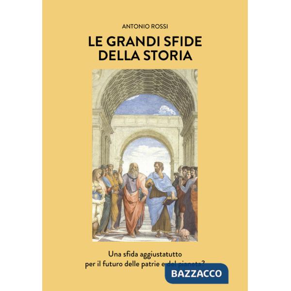 Grandi sfide della Storia. Una sfida aggiustatutto per il futuro delle patrie e del pianeta? (Le)
