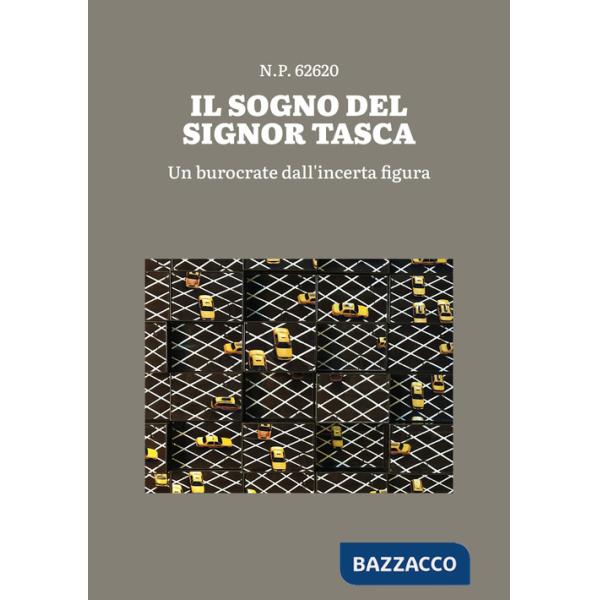 Sogno del signor Tasca. Un burocrate dall'incerta figura (Il)