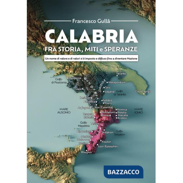 Calabria fra storia, miti e speranze. Un nome di valore e di valori si è imposto e diffuso fino a diventare Nazione