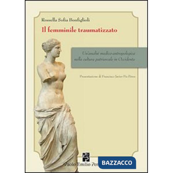 Femminile traumatizzato. Un'analisi medico-antropologica nella cultura patriarcale in occidente (Il)