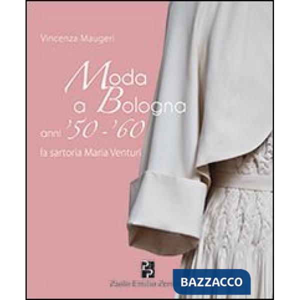 Moda a Bologna anni '50-'60. La sartoria Maria Venturi