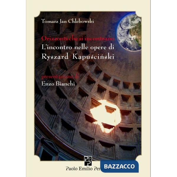 Orizzonti che si incontrano. L'incontro nelle opere di Ryszard Kapuscinski