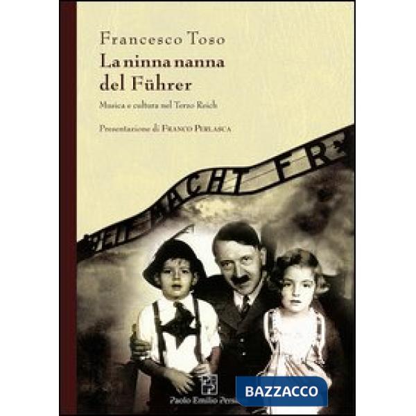 Ninna nanna del Führer. Musica e cultura nel Terzo Reich (La)