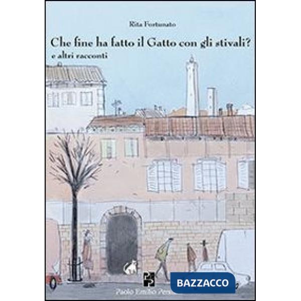 Che fine ha fatto il gatto con gli stivali? E altri racconti
