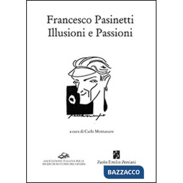 Francesco Pasinetti. Illusioni e passioni