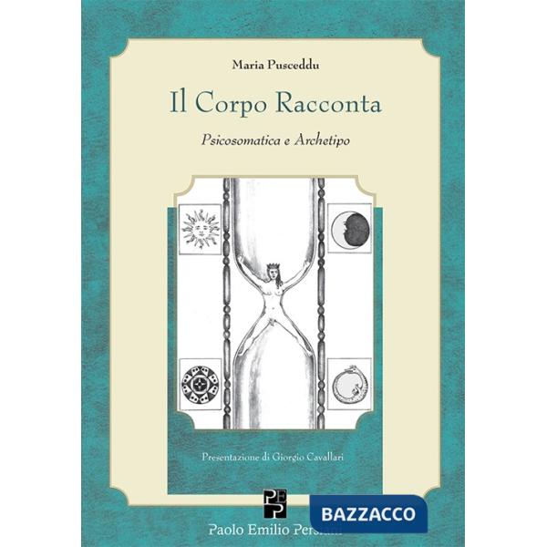 Corpo racconta. Psicosomatica e archetipo (Il)