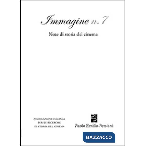 Immagine. Note di storia del cinema. Vol. 7