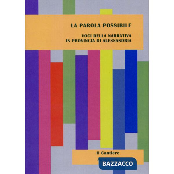 Parola possibile. Voci della narrativa in provincia di Alessandria (La)