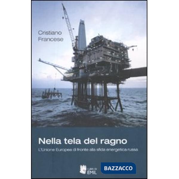 Nella tela del ragno. L'Unione Europea di fronte alla sfida energetica russa