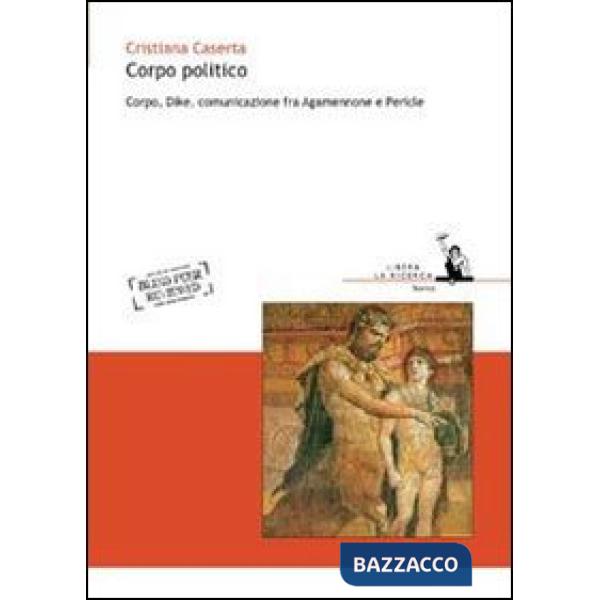 Corpo politico. Corpo, Dike, comunicazione fra Agamennone e Pericle