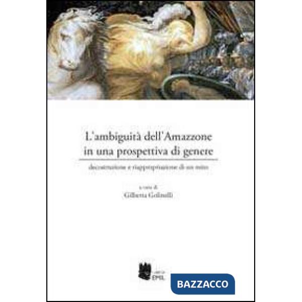 Ambiguità dell'amazzone in una prospettiva di genere. Decostruzione e riappropri