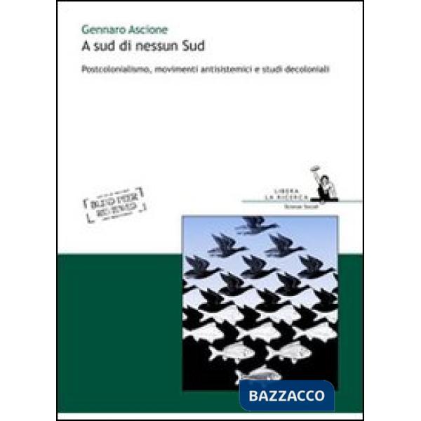 A sud di nessun sud. Postocolonialismo, movimenti antisistemici e studi decoloni