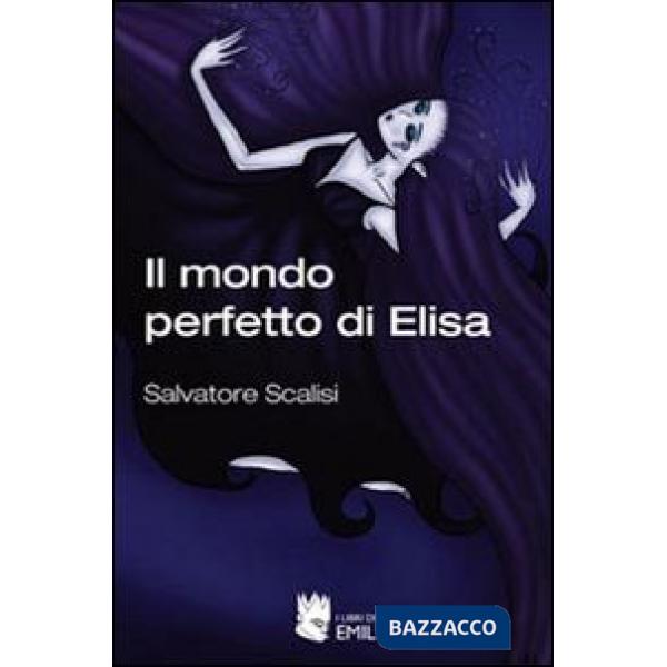 Mondo perfetto di Elisa (Il)