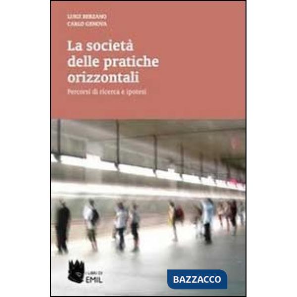 Società delle pratiche orizzontali. Percorsi di ricerca e ipotesi (La)