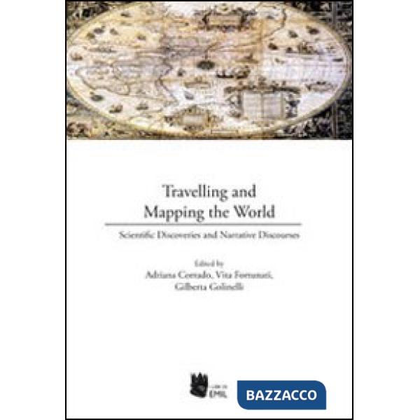Travelling and mapping the world. Scientific discoveries and narrative discourse