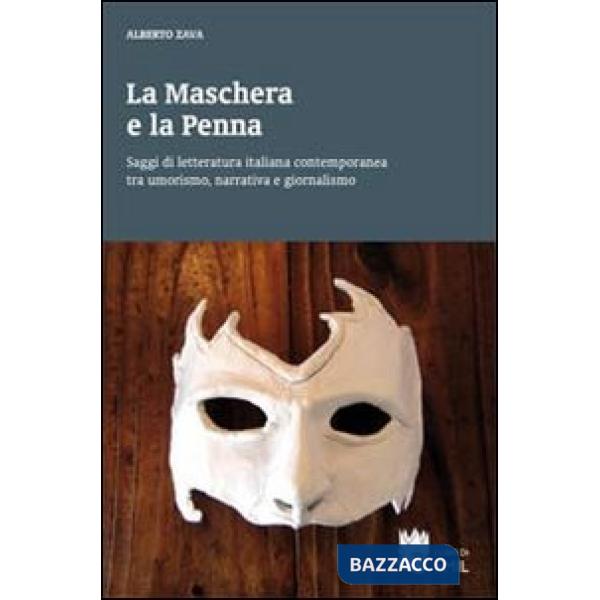 Maschera e la penna. Saggi di letteratura italiana contemporanea tra umorismo, n