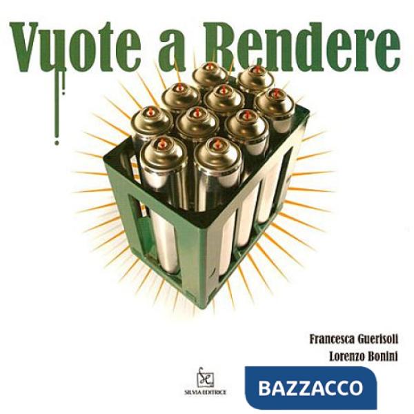 Vuote a rendere. Catalogo della mostra (Milano, 24 settembre-31 ottobre 2008). Ediz. illustrata