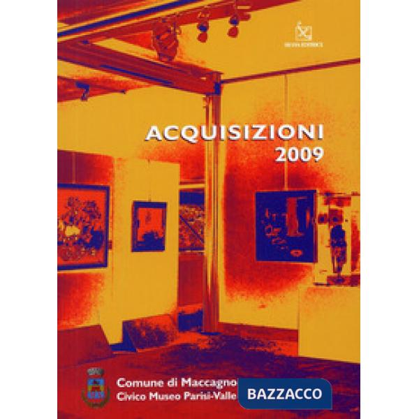 Acquisizioni 2009. Civico museo Parisi-Valle. Ediz. illustrata