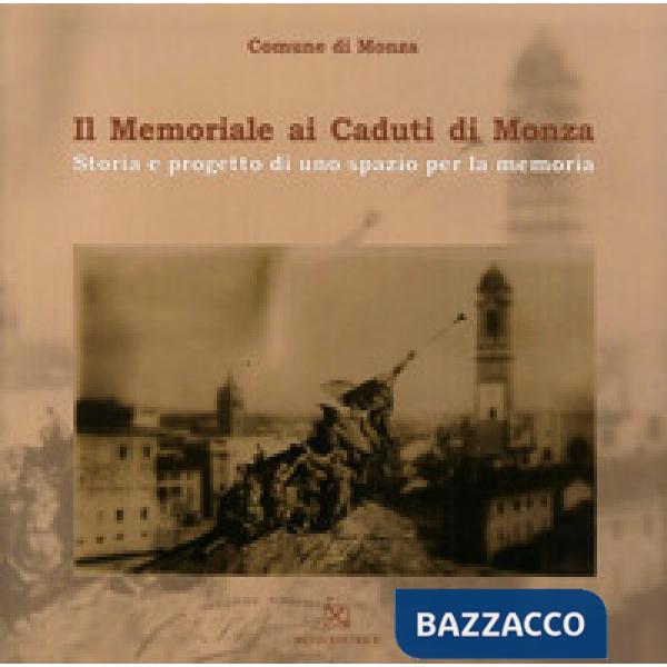 Memoriale ai caduti di Monza. Ediz. illustrata (Il)