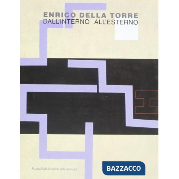 Enrico Della Torre. Dall'interno all'esterno. Ediz. italiana e tedesca