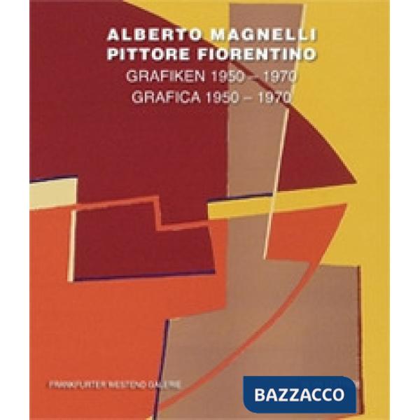 Alberto Magnelli pittore fiorentino. Testo tedesco a fronte. Ediz. illustrata