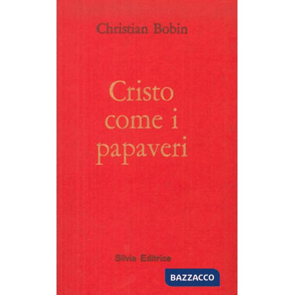 Cristo come i papaveri