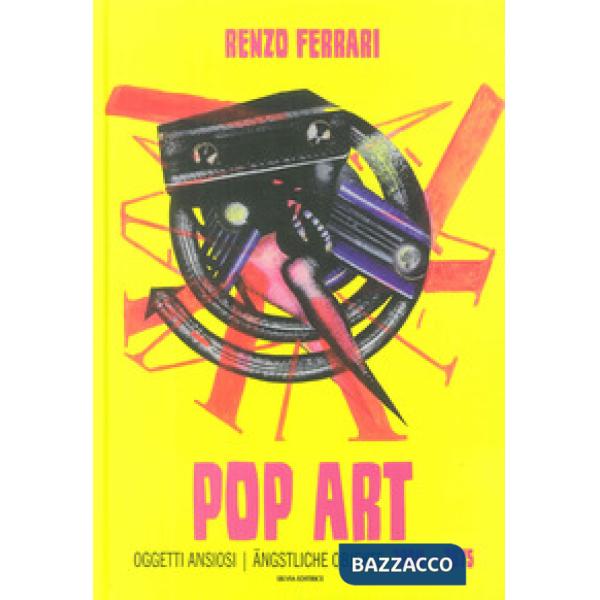 Pop art. Oggetti ansiosi 1964-1975. Ediz. italiana e tedesca