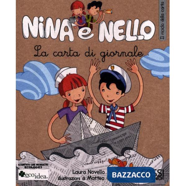 Carta di giornale. Il riciclo della carta. Nina e Nello. Ediz. illustrata (La)