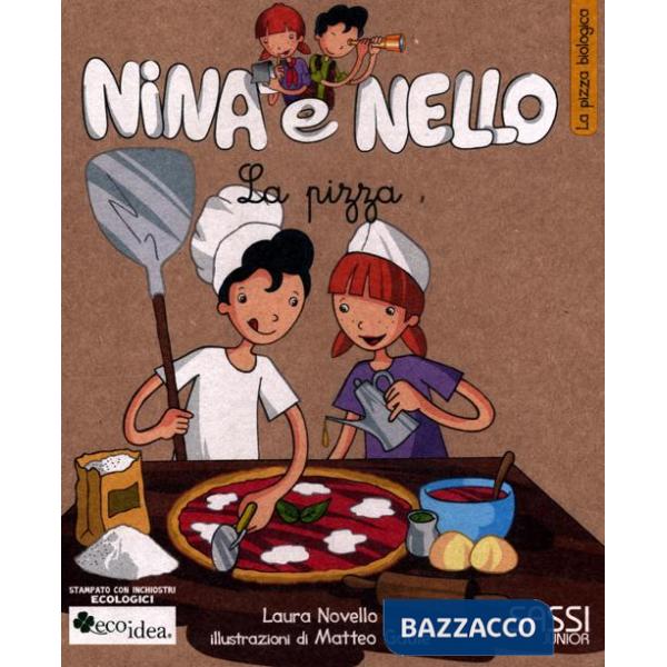 Pizza. La pizza biologica. Nina e Nello. Ediz. illustrata (La)