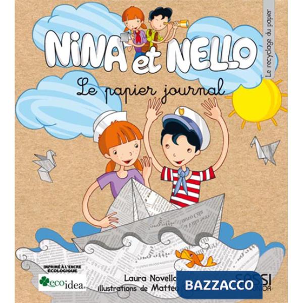 Nina et Nello. Le papier journal. Ediz. illustrata