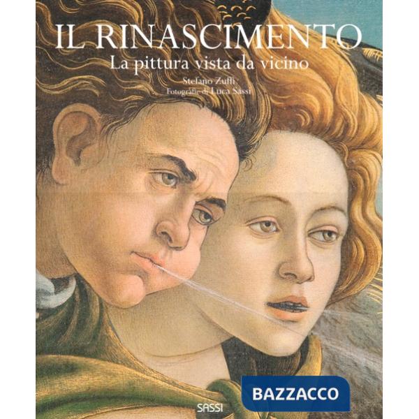 Rinascimento. La pittura vista da vicino. Ediz. illustrata (Il)