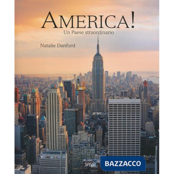 America! Un Paese straordinario. Ediz. illustrata