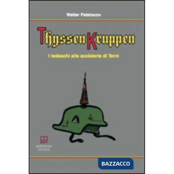 ThyssenKruppen. I tedeschi alle acciaierie di Terni