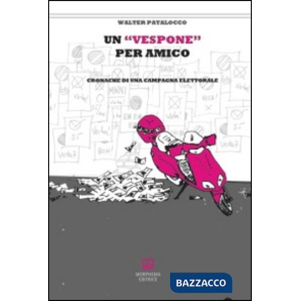 Vespone per amico. Cronache di una campagna elettorale (Un)